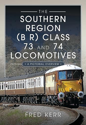 Stock image for The Southern Region (B R) Class 73 and 74 Locomotives: A Pictorial Overview for sale by GF Books, Inc.