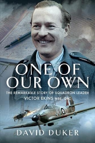 Stock image for One of Our Own: The Remarkable Story of Battle of Britain Pilot Squadron Leader Victor Ekins MBE DFC for sale by WorldofBooks