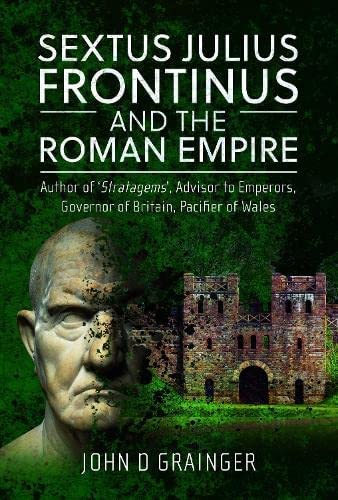 Beispielbild fr Sextus Julius Frontinus and the Roman Empire zum Verkauf von Blackwell's