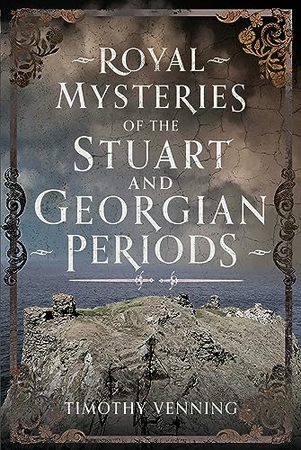 Imagen de archivo de Royal Mysteries of the Stuart and Georgian Periods Format: Hardback a la venta por INDOO