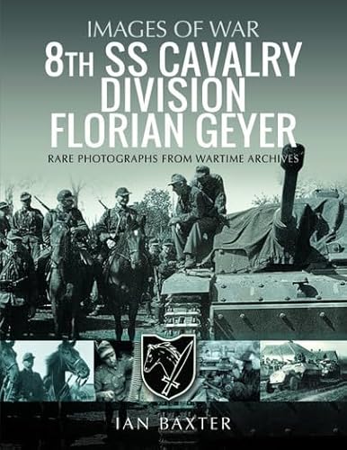 Beispielbild fr 8th SS Cavalry Division Florian Geyer : Rare Photographs from Wartime Archives zum Verkauf von AHA-BUCH GmbH