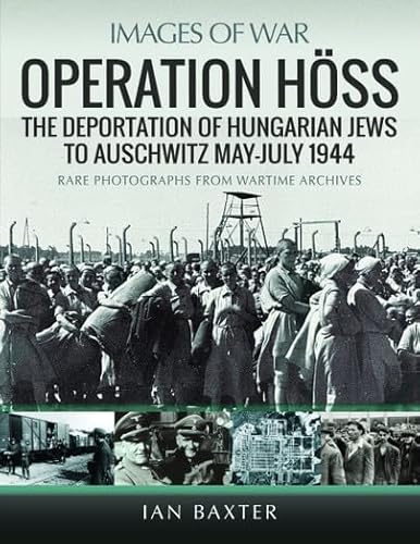 Beispielbild fr Operation Hoss : The Deportation of Hungarian Jews to Auschwitz, May-July 1944 zum Verkauf von AHA-BUCH GmbH