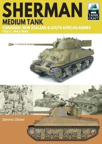 Beispielbild fr Sherman Tank Canadian, New Zealand and South African Armies : Italy, 1943-1945 zum Verkauf von AHA-BUCH GmbH