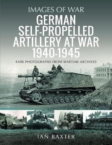 Beispielbild fr German Self-propelled Artillery at War 1940 "1945 (Images of War) zum Verkauf von Books From California