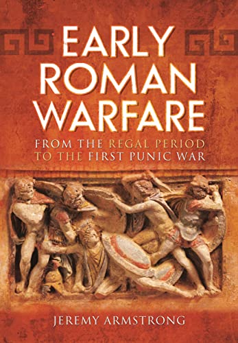 Stock image for Early Roman Warfare: From the Regal Period to the First Punic War for sale by Book Bunker USA