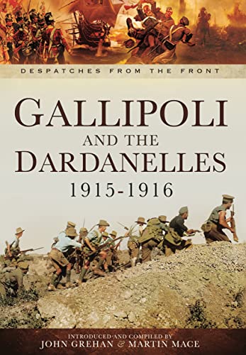 9781399074681: Gallipoli and the Dardanelles 1915-1916 (Despatches From The Front)