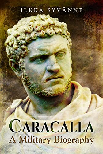 9781399074827: Caracalla: A Military Biography
