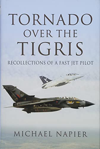 Stock image for Tornado Over the Tigris: Recollections of a Fast Jet Pilot for sale by Book Bunker USA