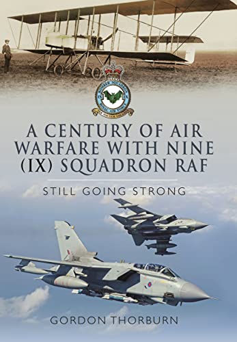 Beispielbild fr A Century of Air Warfare With Nine (IX) Squadron, RAF: Still Going Strong zum Verkauf von Book Bunker USA