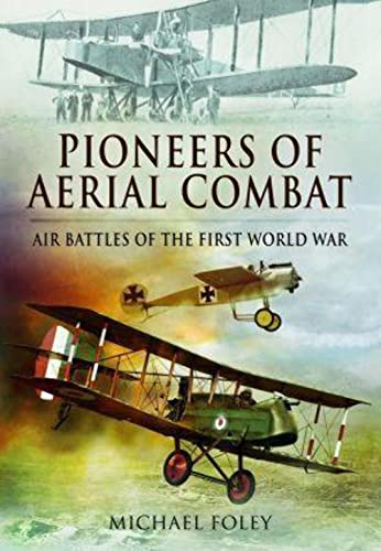 Beispielbild fr Pioneers of Aerial Combat : Air Battles of the First World War zum Verkauf von AHA-BUCH GmbH