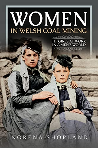 Beispielbild fr Women in Welsh Coal Mining : Tip Girls at Work in a Men's World zum Verkauf von AHA-BUCH GmbH