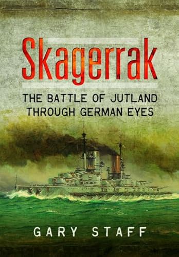 Beispielbild fr Skagerrak: The Battle of Jutland Through German Eyes zum Verkauf von Monster Bookshop