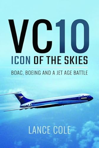 Beispielbild fr VC10: Icon of the Skies : BOAC, Boeing and a Jet Age Battle zum Verkauf von AHA-BUCH GmbH