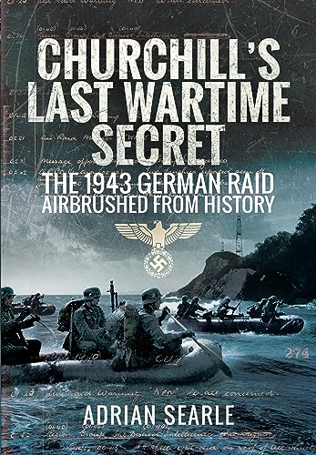 Beispielbild fr Churchill's Last Wartime Secret: The 1943 German Raid Airbrushed from History zum Verkauf von Monster Bookshop