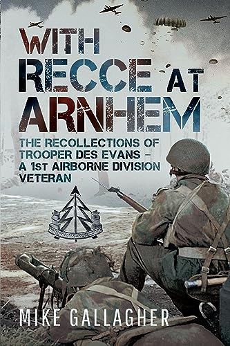 9781399077736: With Recce at Arnhem: The Recollections of Trooper Des Evans – A 1st Airborne Division Veteran