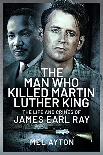 Beispielbild fr The Man Who Killed Martin Luther King : The Life and Crimes of James Earl Ray zum Verkauf von AHA-BUCH GmbH