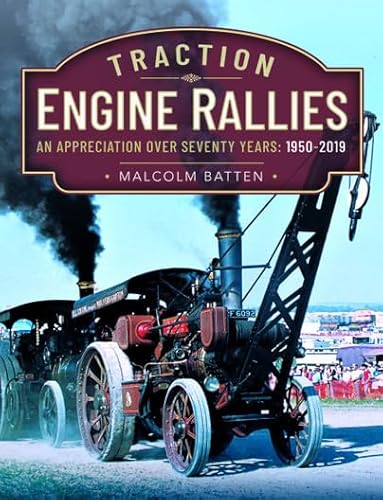 Stock image for Traction Engine Rallies: An Appreciation Over Seventy Years, 1950-2019 for sale by WorldofBooks