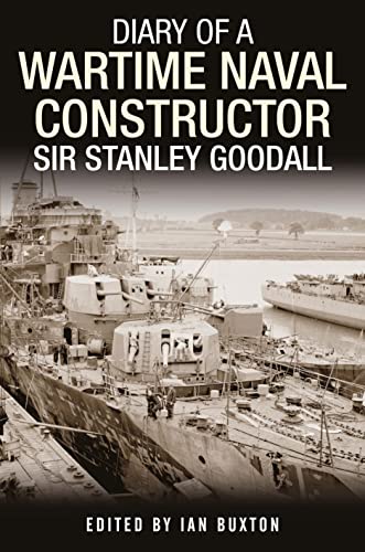 Stock image for Diary of a Wartime Naval Constructor: Sir Stanley Goodall for sale by Books From California
