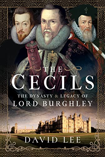 Beispielbild fr The Cecils : The Dynasty and Legacy of Lord Burghley zum Verkauf von AHA-BUCH GmbH