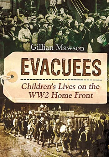 Stock image for Evacuees: Children's Lives on the WW2 Home Front for sale by Book Bunker USA