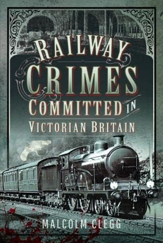 Beispielbild fr Railway Crimes Committed in Victorian Britain zum Verkauf von Blackwell's