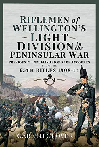 Beispielbild fr Riflemen of Wellington's Light Division in the Peninsular War zum Verkauf von Blackwell's