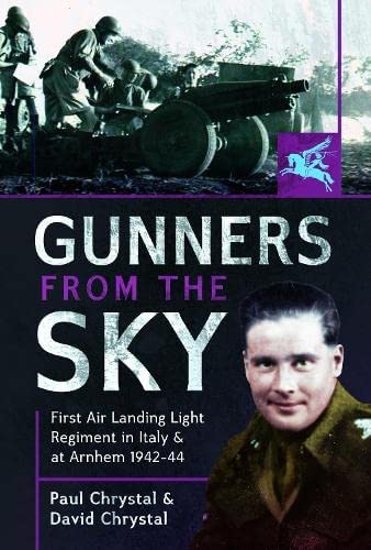 Beispielbild fr Gunners from the Sky: 1st Air Landing Light Regiment in Italy and at Arnhem, 1942 "44 zum Verkauf von Books From California