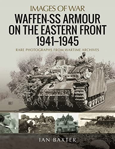 Beispielbild fr Waffen-SS Armour on the Eastern Front 1941"1945: Rare Photographs from Wartime Archives (Images of War) zum Verkauf von Books From California