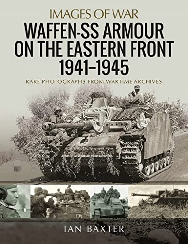 Stock image for Waffen-SS Armour on the Eastern Front 1941 "1945: Rare Photographs from Wartime Archives (Images of War) for sale by Books From California