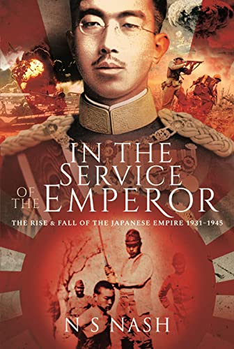 Beispielbild fr In the Service of the Emperor: The Rise and Fall of the Japanese Empire, 1931 "1945 zum Verkauf von Books From California