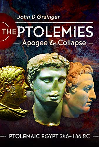 Stock image for The Ptolemies, Apogee and Collapse: Ptolemiac Egypt 246 "146 BC for sale by Books From California