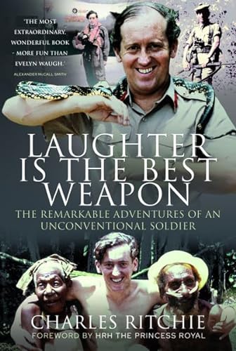 Stock image for Laughter is the Best Weapon: The Remarkable Adventures of an Unconventional Soldier for sale by AwesomeBooks