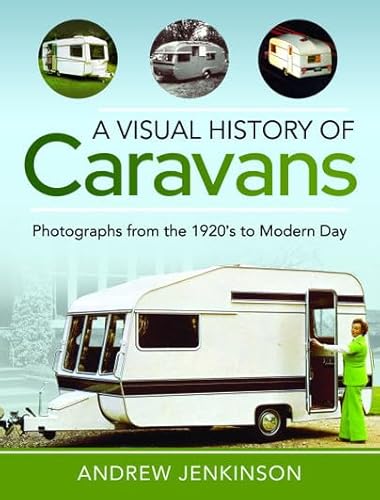 Stock image for A Visual History of Caravans: Photographs from the 1920's to Modern Day for sale by WorldofBooks