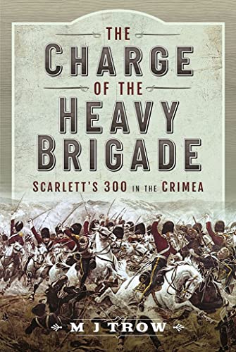 Stock image for The Charge of the Heavy Brigade: Scarlett  s 300 in the Crimea for sale by PlumCircle