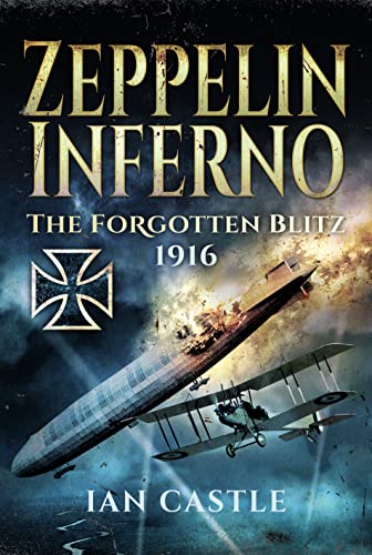 Beispielbild fr Zeppelin Inferno: The Forgotten Blitz 1916 zum Verkauf von Books From California