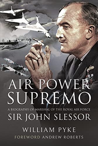 

Air Power Supremo : A Biography of Marshal of the Royal Air Force Sir John Slessor