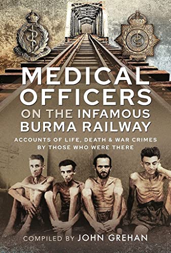 Beispielbild fr Medical Officers on the Infamous Burma Railway: Accounts of Life, Death and War Crimes by Those Who Were There With F-Force zum Verkauf von PlumCircle