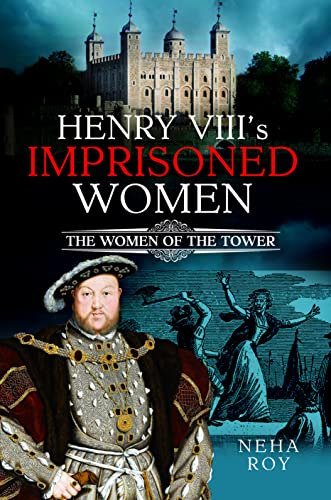 Beispielbild fr Henry VIII's Imprisoned Women : The Women of the Tower zum Verkauf von AHA-BUCH GmbH