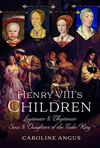 Beispielbild fr Henry VIII's Children : Legitimate and Illegitimate Sons and Daughters of the Tudor King zum Verkauf von AHA-BUCH GmbH