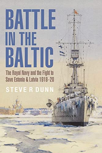 Beispielbild fr Battle in the Baltic: The Royal Navy and the Fight to Save Estonia and Latvia, 1918 "1920 zum Verkauf von PlumCircle