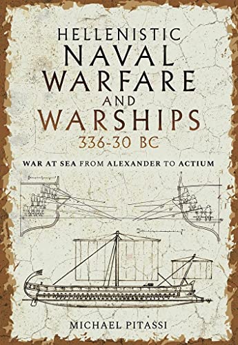 Beispielbild fr Hellenistic Naval Warfare and Warships 336-30 BC: War at Sea from Alexander to Actium zum Verkauf von Monster Bookshop