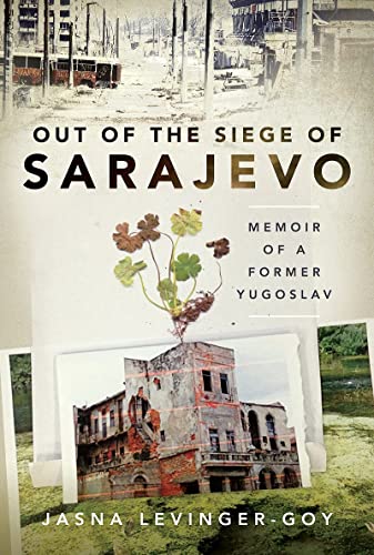 Stock image for Out of the Siege of Sarajevo: Memoirs of a Former Yugoslav for sale by PlumCircle