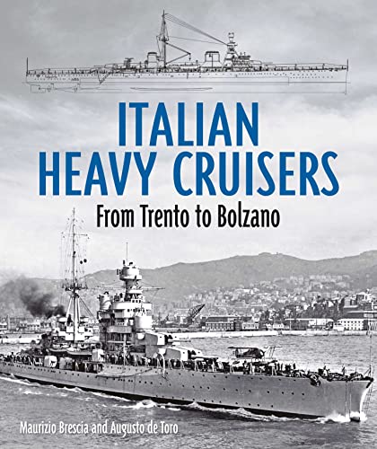 9781399098854: Italian Heavy Cruisers: From Trento to Bolzano