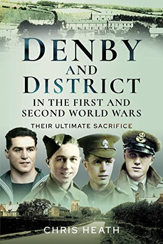 Beispielbild fr Denby & District in the First and Second World Wars: Their Ultimate Sacrifice zum Verkauf von WorldofBooks