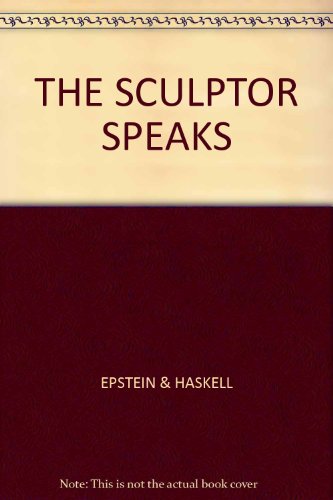 Beispielbild fr The Sculptor Speaks; Jacob Epstein to Arnold L. Haskell; A Series of Conversations on Art zum Verkauf von Wonder Book