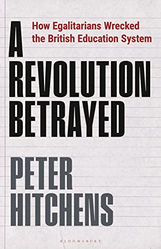 Imagen de archivo de A Revolution Betrayed: How Egalitarians Wrecked the British Education System a la venta por GF Books, Inc.