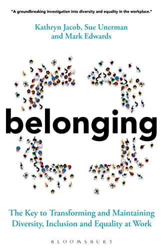 Beispielbild fr Belonging: The Key to Transforming and Maintaining Diversity, Inclusion and Equality at Work zum Verkauf von Goodwill Books