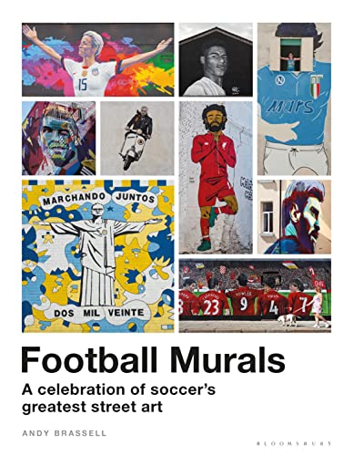 Stock image for Football Murals: A Celebration of Soccer's Greatest Street Art: Shortlisted for the Sunday Times Sports Book Awards 2023 for sale by GF Books, Inc.