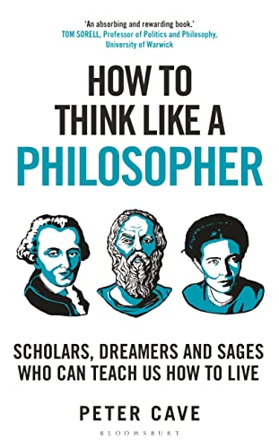 Stock image for How to Think Like a Philosopher: Scholars, Dreamers and Sages Who Can Teach Us How to Live for sale by Housing Works Online Bookstore