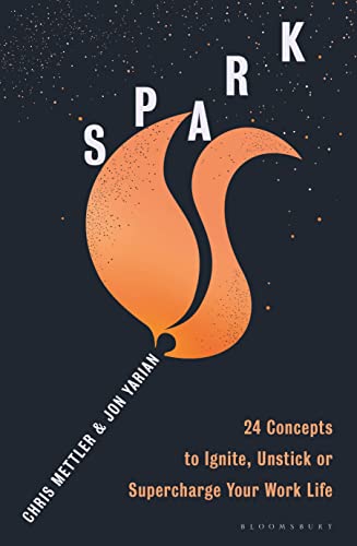 Stock image for Spark: 24 Concepts to Ignite, Unstick or Supercharge Your Work Life for sale by ThriftBooks-Atlanta
